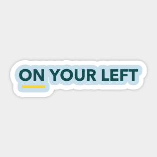 On Your Left Sticker